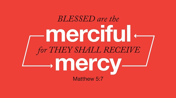 Matthew 5:7 Blessed are the merciful