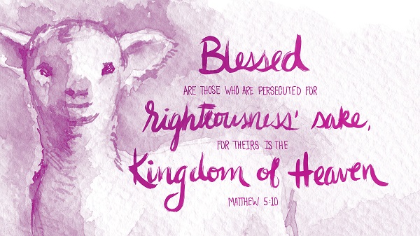 Matthew 5:10 Blessed are they which are persecuted for righteousness' sake