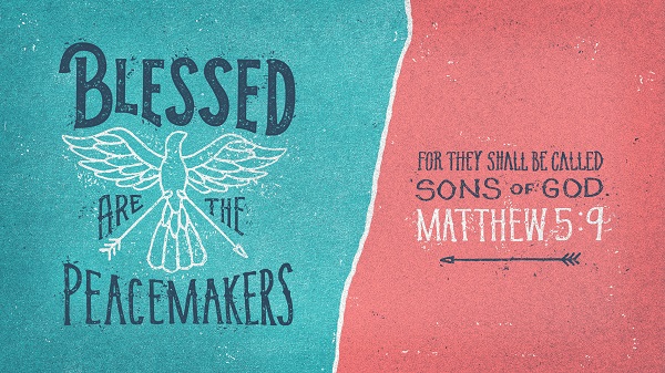 Matthew 5:9 Blessed are the peacemakers
